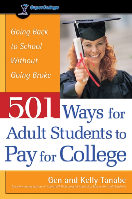 501 Ways for Adult Students to Pay for College : Going Back to School Without Going Broke, PDF eBook