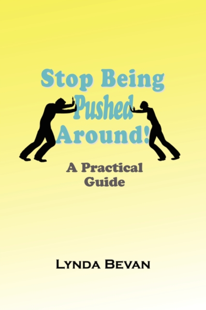 Stop Being Pushed Around! : A Practical Guide, Paperback / softback Book