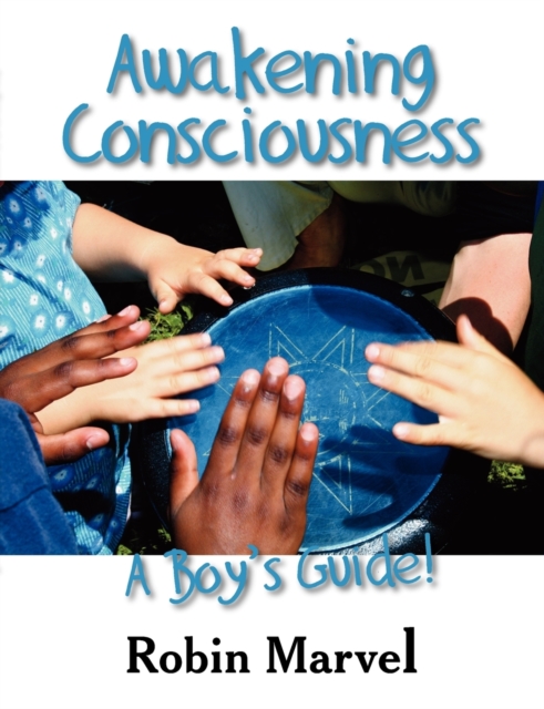 Awakening Consciousness : A Boy's Guide!, Paperback / softback Book