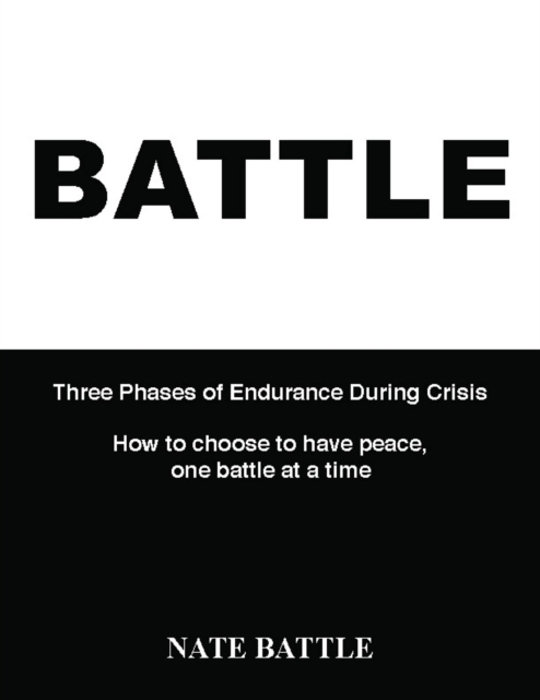 Battle: Three Phases of Endurance During Crisis : Choosing to have peace one battle at a time, EPUB eBook
