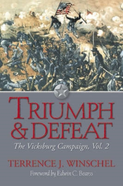 Triumph and Defeat : The Vicksburg Campaign, Volume 2, Hardback Book