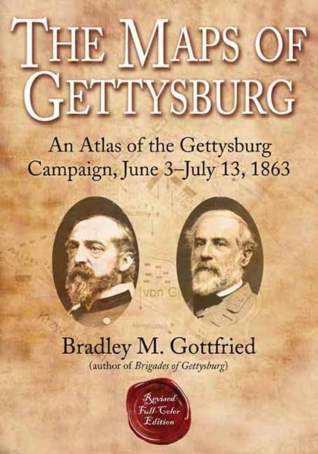 The Maps of Gettysburg : An Atlas of the Gettysburg Campaign, June 3–July 13, 1863, Hardback Book