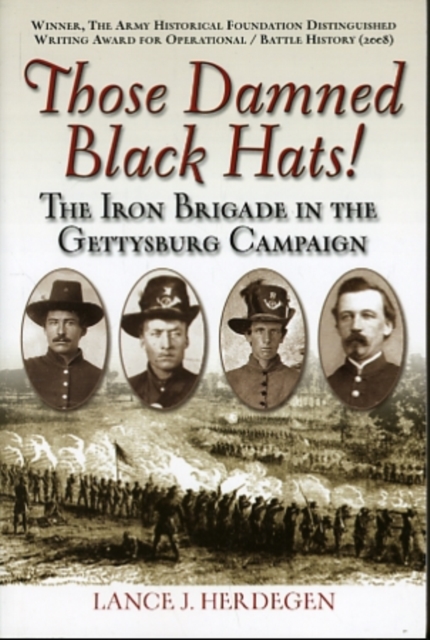 Those Damned Black Hats! : The Iron Brigade in the Gettysburg Campaign, Paperback / softback Book