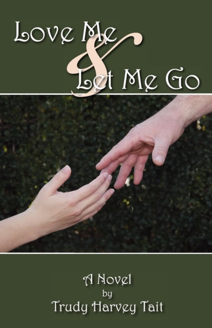 Love Me & Let Me Go, Paperback / softback Book