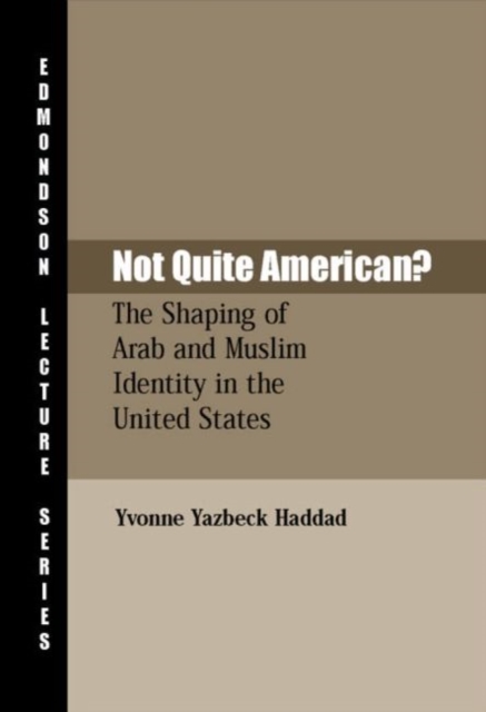 Not Quite American? : The Shaping of Arab and Muslim Identity in the United States, Paperback Book