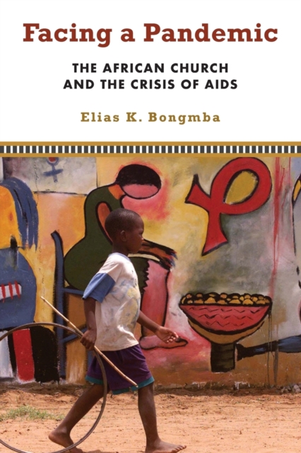 Facing a Pandemic : The African Church and the Crisis of AIDS, Paperback / softback Book