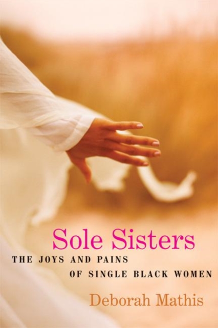 Sole Sisters : The Joys and Pains of Single Black Women, Paperback / softback Book