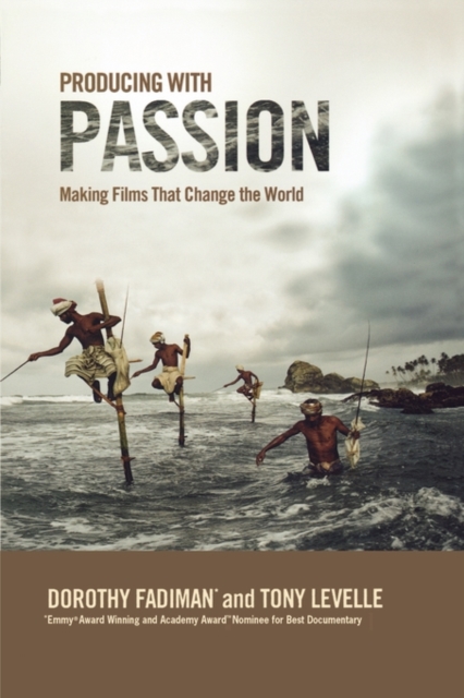 Producing with Passion : Making Films That Change the World, Paperback / softback Book