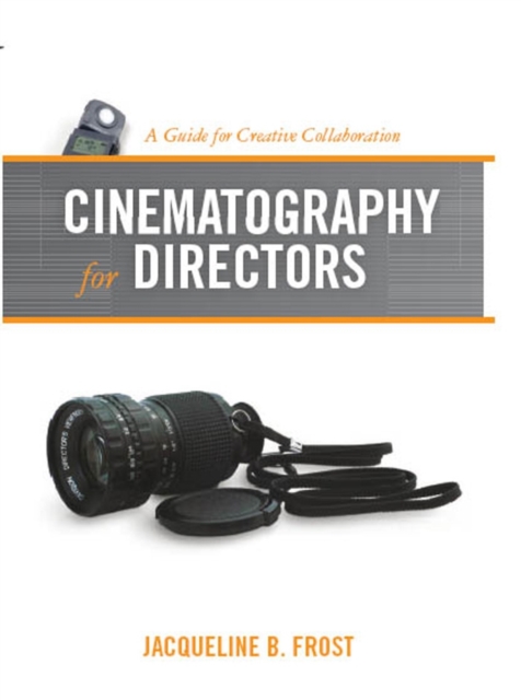 Cinematography for Directors : A Guide for Creative Collaboration, Paperback / softback Book