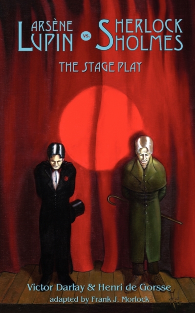 Arsene Lupin Vs Sherlock Holmes : The Stage Play, Paperback / softback Book