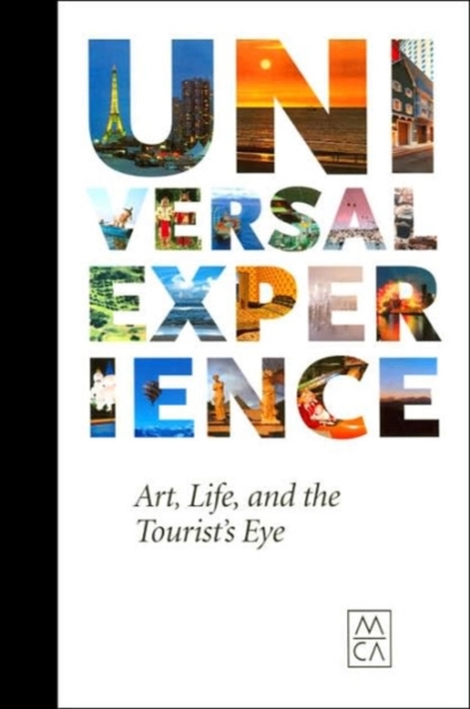 Universal Experience : Art,Life and the Tourist's Eye, Paperback / softback Book