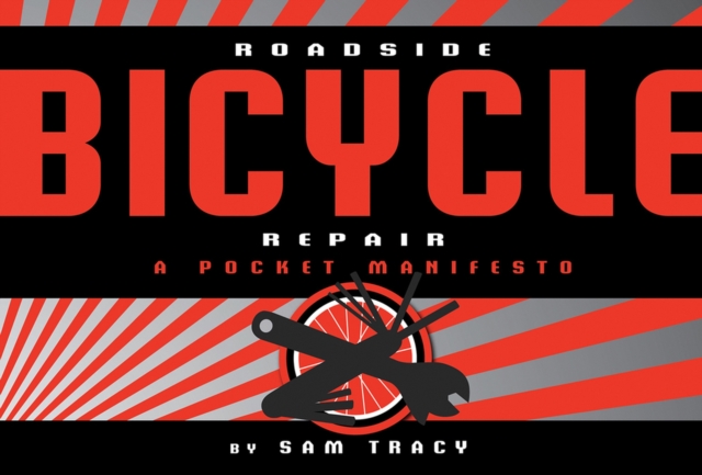 Roadside Bicycle Repair : A Pocket Manifesto, Paperback / softback Book