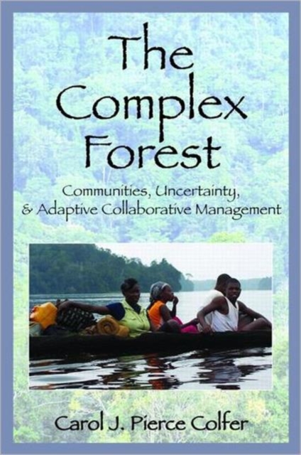 The Complex Forest : Communities, Uncertainty, and Adaptive Collaborative Management, Paperback / softback Book