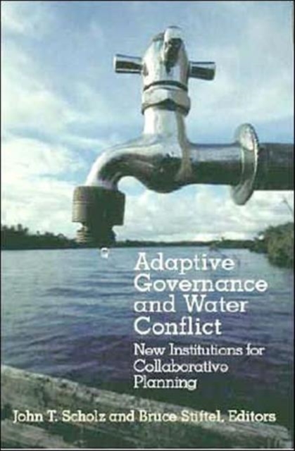 Adaptive Governance and Water Conflict : New Institutions for Collaborative Planning, Hardback Book