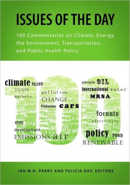 Issues of the Day : 100 Commentaries on Climate, Energy, the Environment, Transportation, and Public Health Policy, Paperback / softback Book