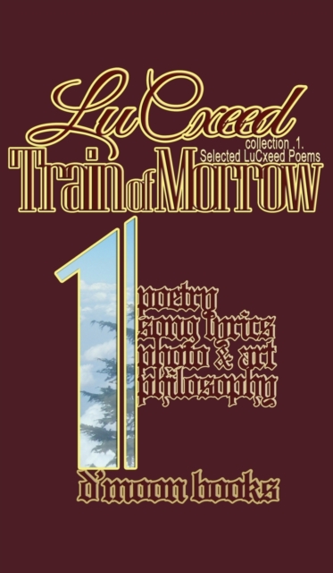 Train of Morrow : Selected LuCxeed Poems, Hardback Book