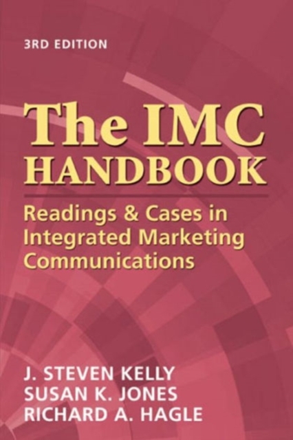 The Imc Handbook : Readings & Cases in Integrated Marketing Communications, Paperback / softback Book