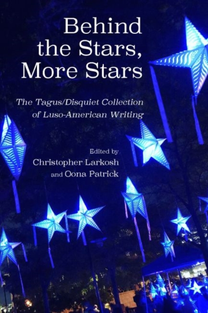 Behind the Stars, More Stars : The Tagus / Disquiet Collection of New Luso-American Writing, Paperback / softback Book