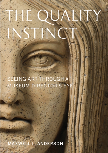 The Quality Instinct : Seeing Art Through a Museum Director's Eye, Paperback / softback Book
