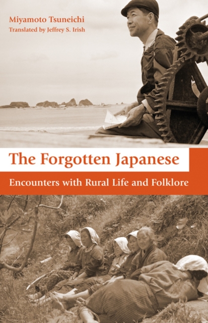 The Forgotten Japanese : Encounters with Rural Life and Folklore, Hardback Book