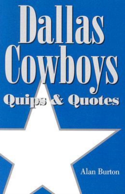 Dallas Cowboys : Quips and Quotes, Paperback / softback Book