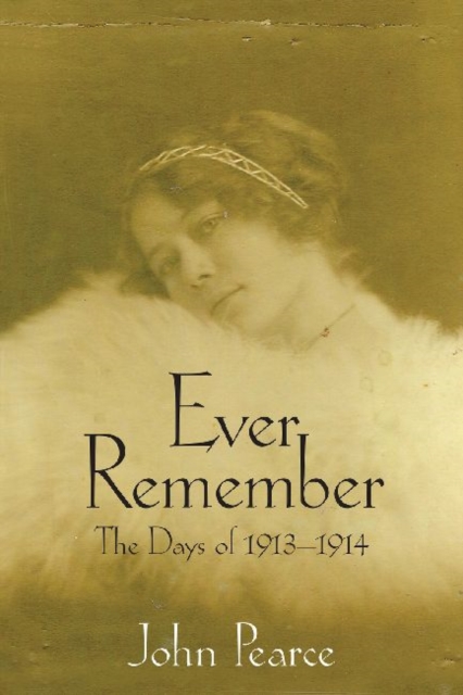 Ever Remember : The Days of 1913-14, Paperback / softback Book