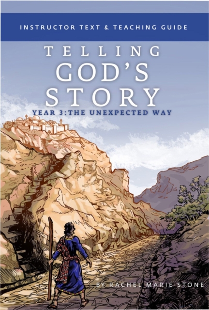 Telling God's Story, Year Three: The Unexpected Way : Instructor Text & Teaching Guide, Paperback / softback Book