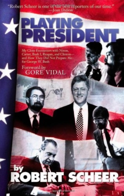 Playing President : Up Close with Nixon, Carter, Reagan, Bush and Clinton, Paperback / softback Book