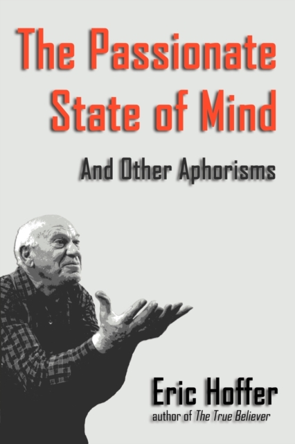 The Passionate State of Mind : And Other Aphorisms, Paperback / softback Book