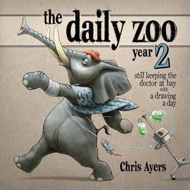 The Daily Zoo: Year 2 : Still Keeping the Doctor at Bay with a Drawing a Day, Paperback / softback Book