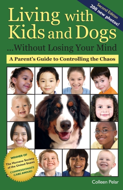 Living with Kids and Dogs . . . Without Losing Your Mind : A Parent's Guide to Controlling the Chaos, Paperback / softback Book