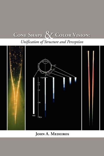 Cone Shape and Color Vision : Unification of Structure and Perception, Paperback / softback Book