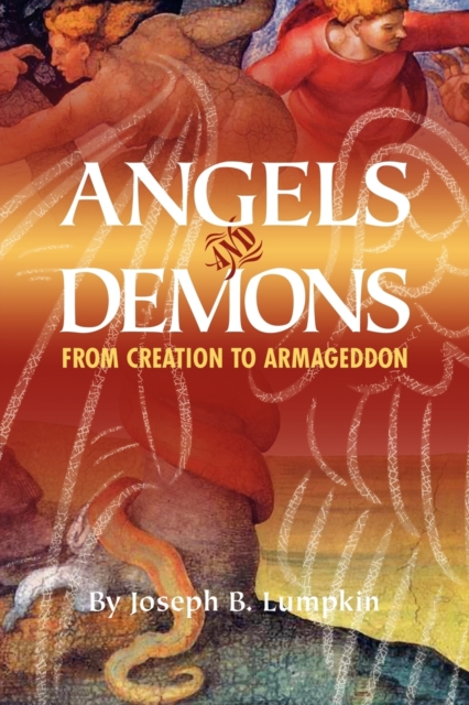 Angels and Demons : From Creation to Armageddon, Paperback / softback Book