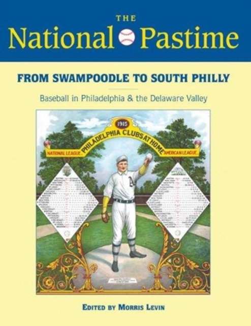The National Pastime, 2013 : From Swampoodle to South Philly: Baseball in Philadelphia and the Delaware Valley, Paperback / softback Book