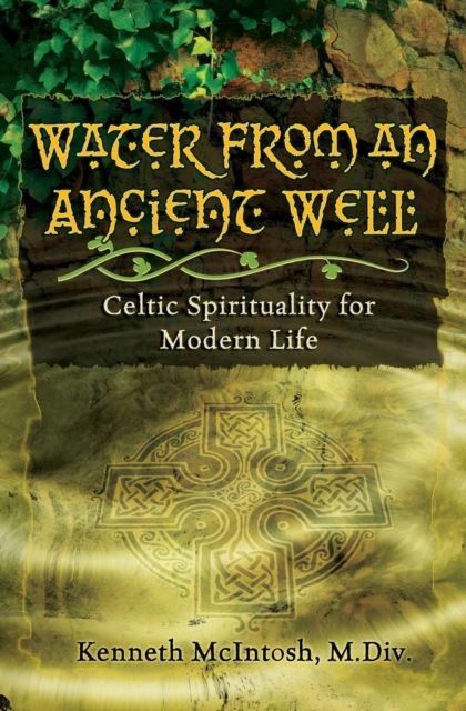 Water from an Ancient Well : Celtic Spirituality for Modern Life, Paperback / softback Book