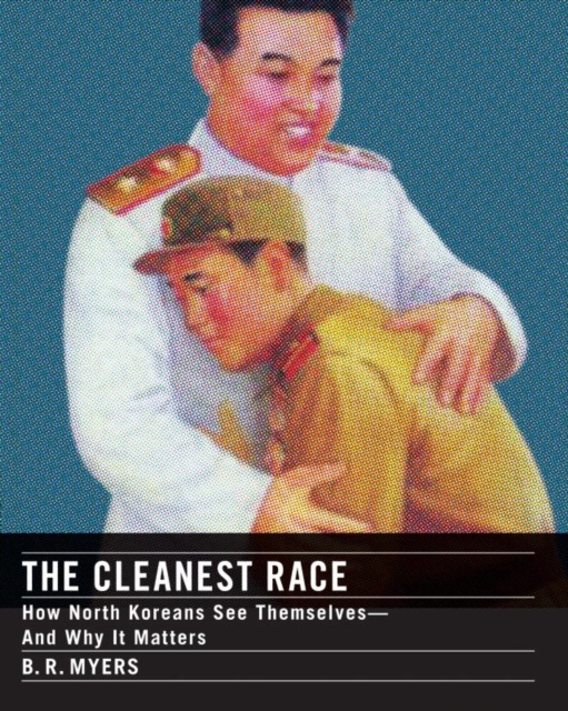 The Cleanest Race : A Briefing on North Korea, Hardback Book