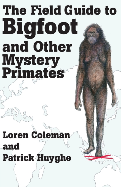 The Field Guide to Bigfoot and Other Mystery Primates, Paperback / softback Book