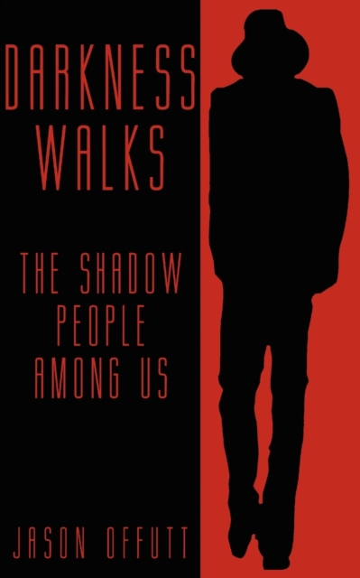 Darkness Walks : The Shadow People Among Us, Paperback / softback Book