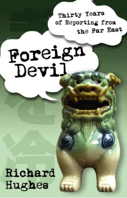 Foreign Devil : Thirty Years of Reporting in the Far East, Paperback Book