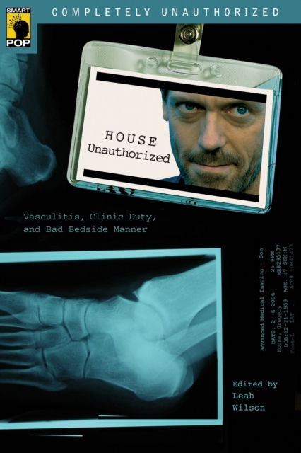 House Unauthorized : Vasculitis, Clinic Duty, and Bad Bedside Manner, Paperback / softback Book