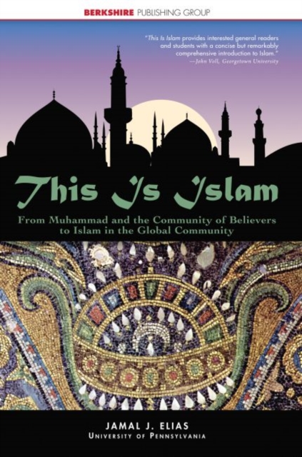This is Islam : From Muhammad and the Community of Believers to Islam in the Global Community, Paperback / softback Book