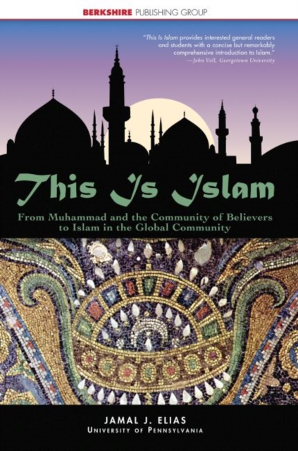 This is Islam : From Muhammad and the Community of Believers to Islam in the Global Community, Hardback Book