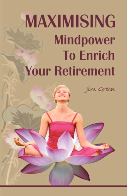 Maximising Mindpower to Enrich Your Retirement, Paperback / softback Book
