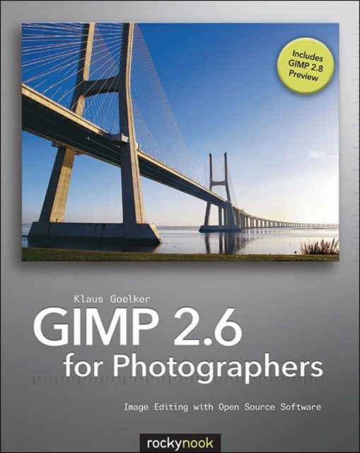 GIMP 2.6 for Photographers : Image Editing with Open Source Software, Paperback / softback Book