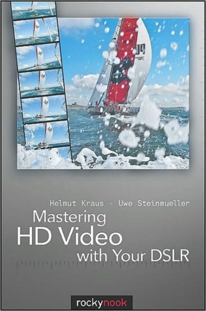 Mastering HD Video with Your DSLR, Paperback / softback Book