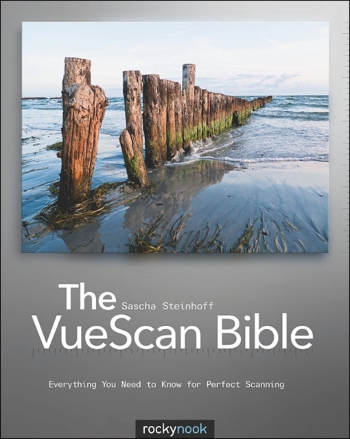 VueScan Bible : Everything You Need to Know for Perfect Scanning, Paperback / softback Book