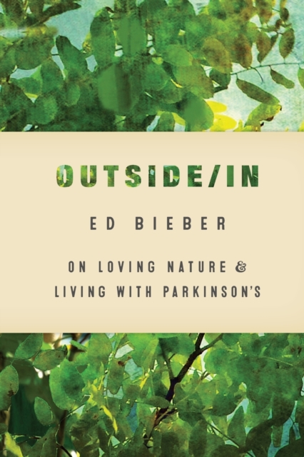 Outside/In : On Loving Nature and Living with Parkinson's, Paperback / softback Book