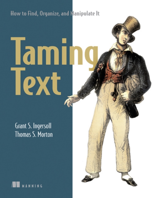Taming Text How to Find,Organize and Manipulate It, Paperback / softback Book