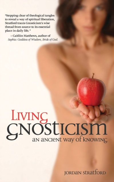 Living Gnosticism : An Ancient Way of Knowing, Paperback / softback Book