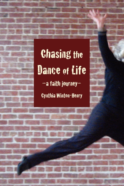 Chasing the Dance of Life : A Faith Journey, Paperback / softback Book